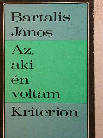 Bartalis János - Az, aki én voltam I. [antikvár]