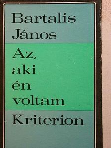 Bartalis János - Az, aki én voltam I. [antikvár]