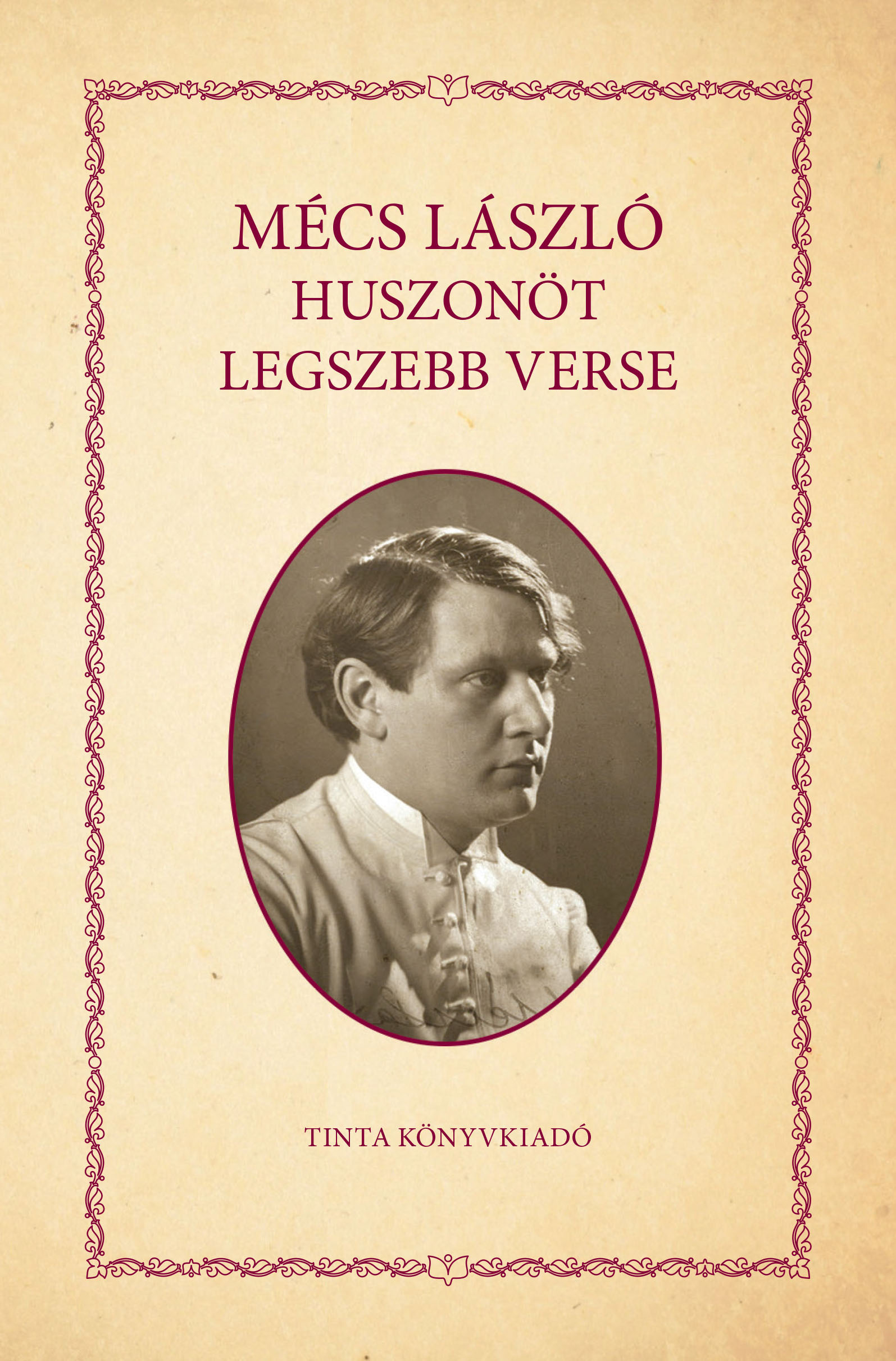 Kiss Bernadett[szerk.] - Mécs László huszonöt legszebb verse