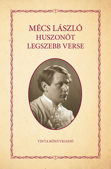 Kiss Bernadett[szerk.] - Mécs László huszonöt legszebb verse