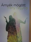 Tőkés Ildikó - Árnyék mögött Fény ragyog [antikvár]