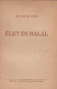 Reök Iván - Élet és halál [antikvár]