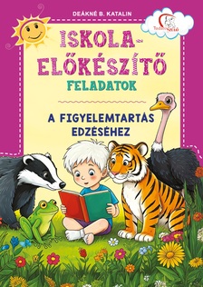 DEÁKNÉ B.KATALIN - Iskola-előkészítő feladatok - A figyelemtartás edzéséhez