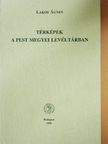 Lakos Ágnes - Térképek a Pest Megyei Levéltárban [antikvár]