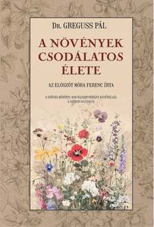 DR. GREGUSS PÁL - A növények csodálatos élete