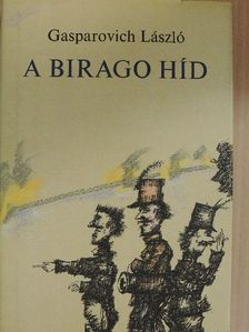 Gasparovich László - A Birago híd [antikvár]