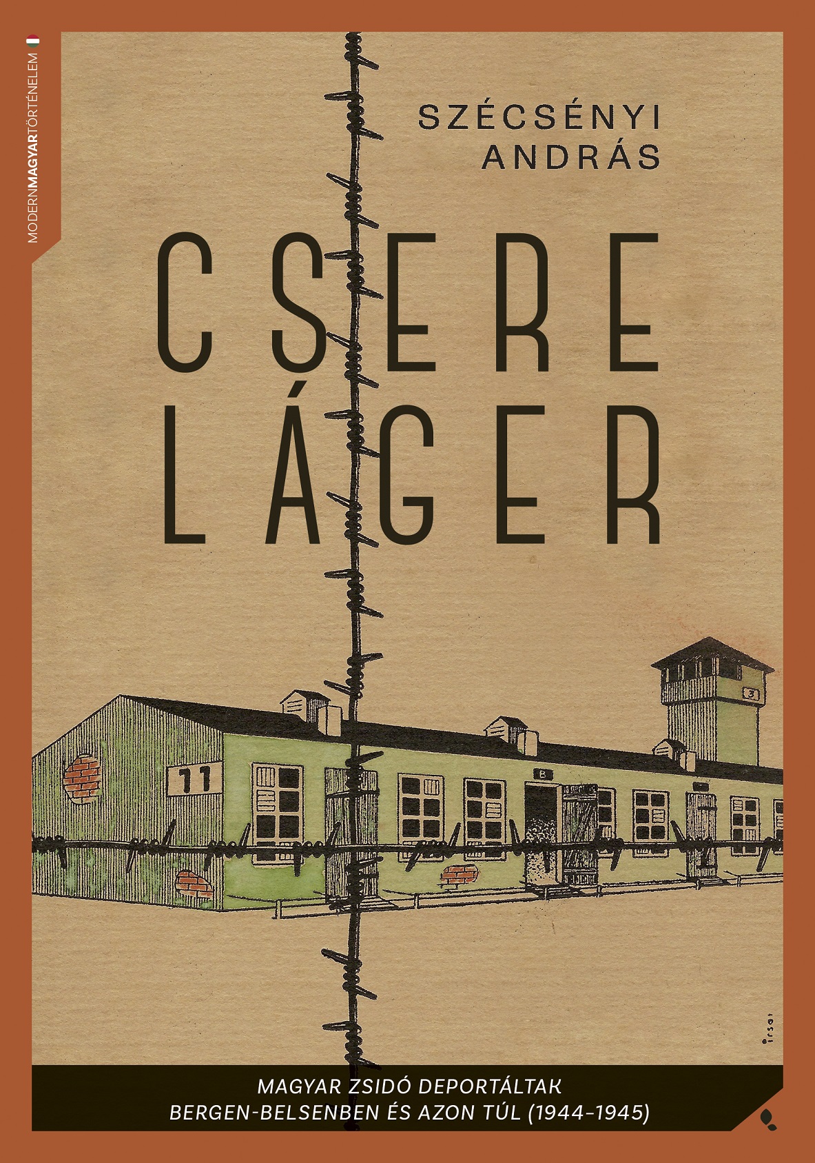 Szécsényi András - Csereláger - Magyar zsidó deportáltak Bergen-Belsenben és azon túl (1944-1945) [eKönyv: epub, mobi]