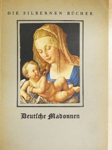 Joseph Bernhart - Deutsche Madonnen aus zwei Jahrhunderten (gótbetűs) [antikvár]