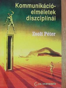 Zsolt Péter - Kommunikációelméletek diszciplínái [antikvár]