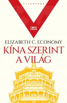 Elizabeth C. Economy - Kína szerint a világ [eKönyv: epub, mobi]