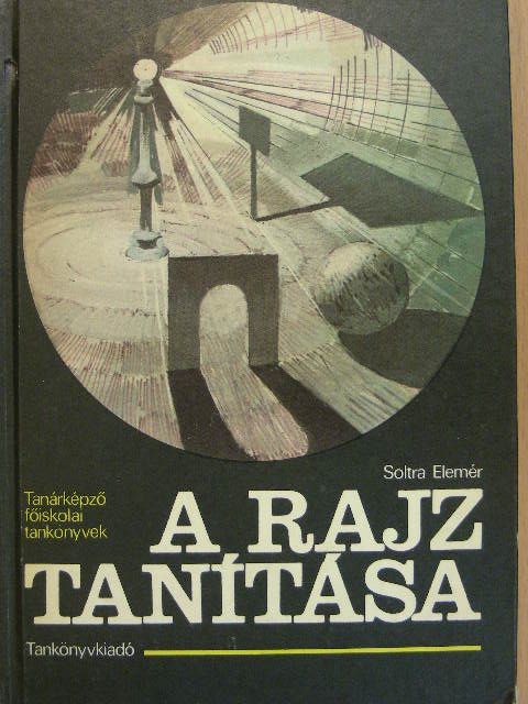 Soltra Elemér - A rajz tanítása [antikvár]