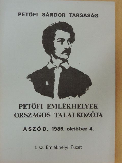 Petőfi Emlékhelyek Országos Találkozója - Aszód, 1985. október 4. [antikvár]