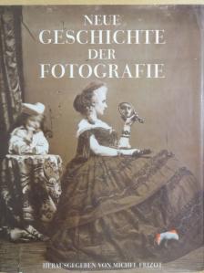Neue Geschichte der Fotografie [antikvár]