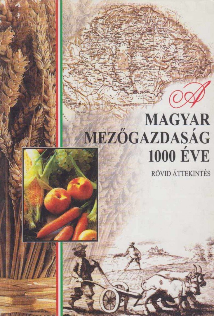 A magyar mezőgazdaság 1000 éve [antikvár]