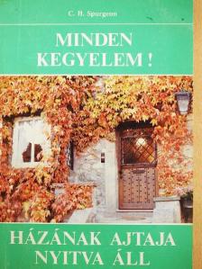 C. H. Spurgeon - Minden kegyelem!/Házának ajtaja nyitva áll [antikvár]