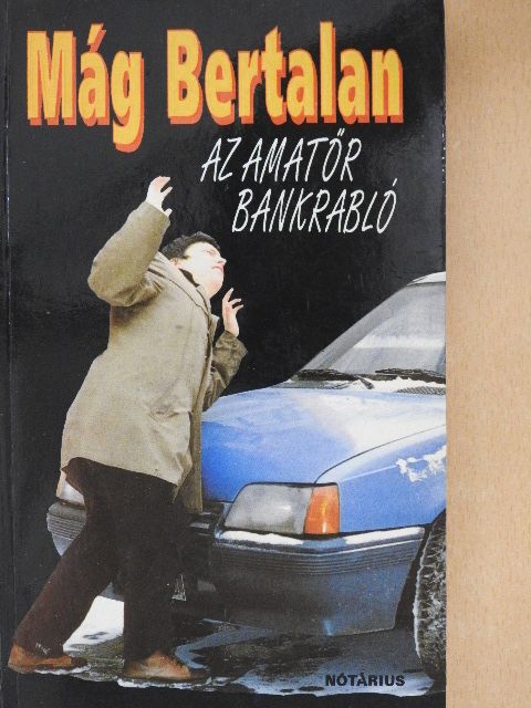 Mág Bertalan - Az amatőr bankrabló [antikvár]