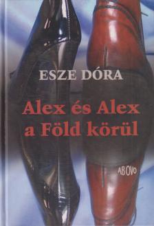 Esze Dóra - Alex és Alex a Föld körül [antikvár]