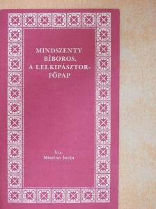 Mészáros István - Mindszenty bíboros, a lelkipásztor-főpap [antikvár]