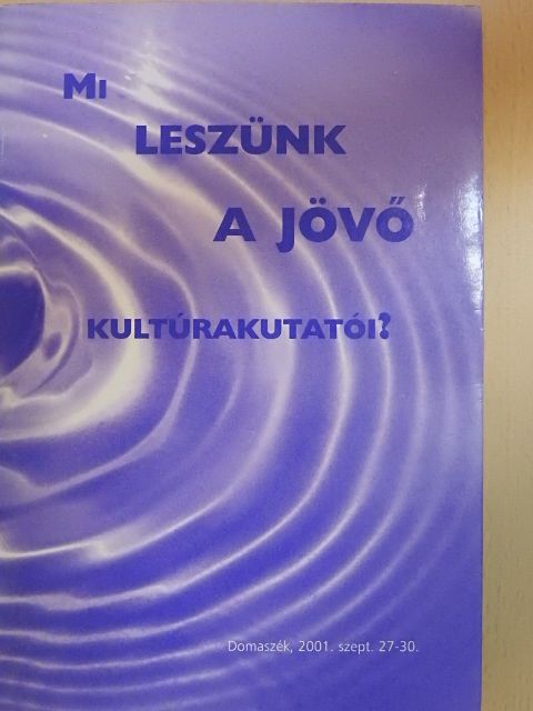 Bódán Zsolt - Mi leszünk a jövő kultúrakutatói? [antikvár]