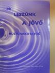 Bódán Zsolt - Mi leszünk a jövő kultúrakutatói? [antikvár]