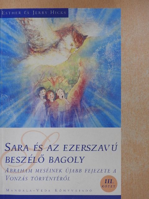 Esther Hicks - Sara és az ezerszavú beszélő bagoly [antikvár]