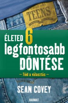 Sean Covey - Életed 6 legfontosabb döntése [antikvár]