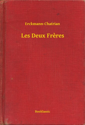 Erckmann-Chatrian - Les Deux Freres [eKönyv: epub, mobi]