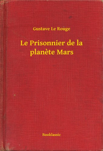 Rouge Gustave Le - Le Prisonnier de la planete Mars [eKönyv: epub, mobi]