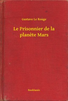 Rouge Gustave Le - Le Prisonnier de la planete Mars [eKönyv: epub, mobi]