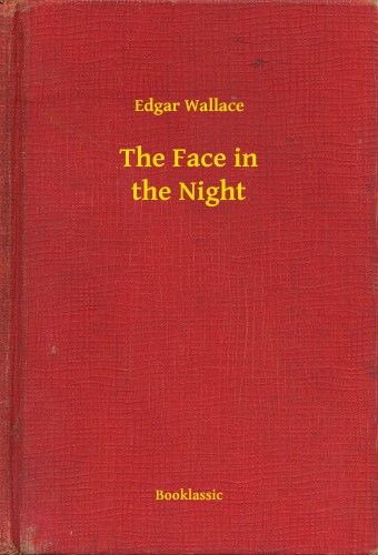 Edgar Wallace - The Face in the Night [eKönyv: epub, mobi]