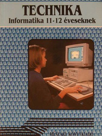 Németh Ferenc - Technika - Informatika 11-12 éveseknek [antikvár]