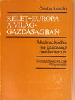 Csaba László - Kelet-Európa a világgazdaságban [antikvár]