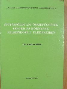 Dr. Kaszab Imre - Építésföldtani összefüggések Szeged és környéke felszínközeli üledékeiben/Melléklet [antikvár]