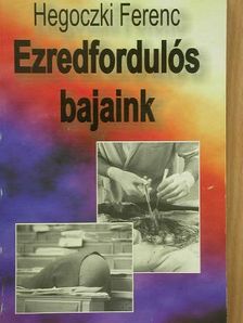 Hegoczki Ferenc - Ezredfordulós bajaink [antikvár]