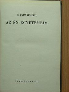 Maxim Gorkij - Az én egyetemeim [antikvár]