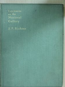 J. P. Richter - Lectures on the National Gallery [antikvár]