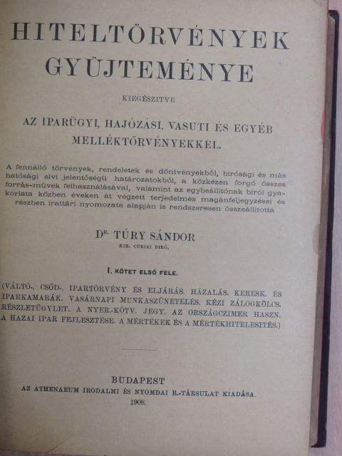 Hiteltörvények gyüjteménye kiegészitve az iparügyi, hajózási, vasuti és egyéb melléktörvényekkel I/1. (töredék) [antikvár]