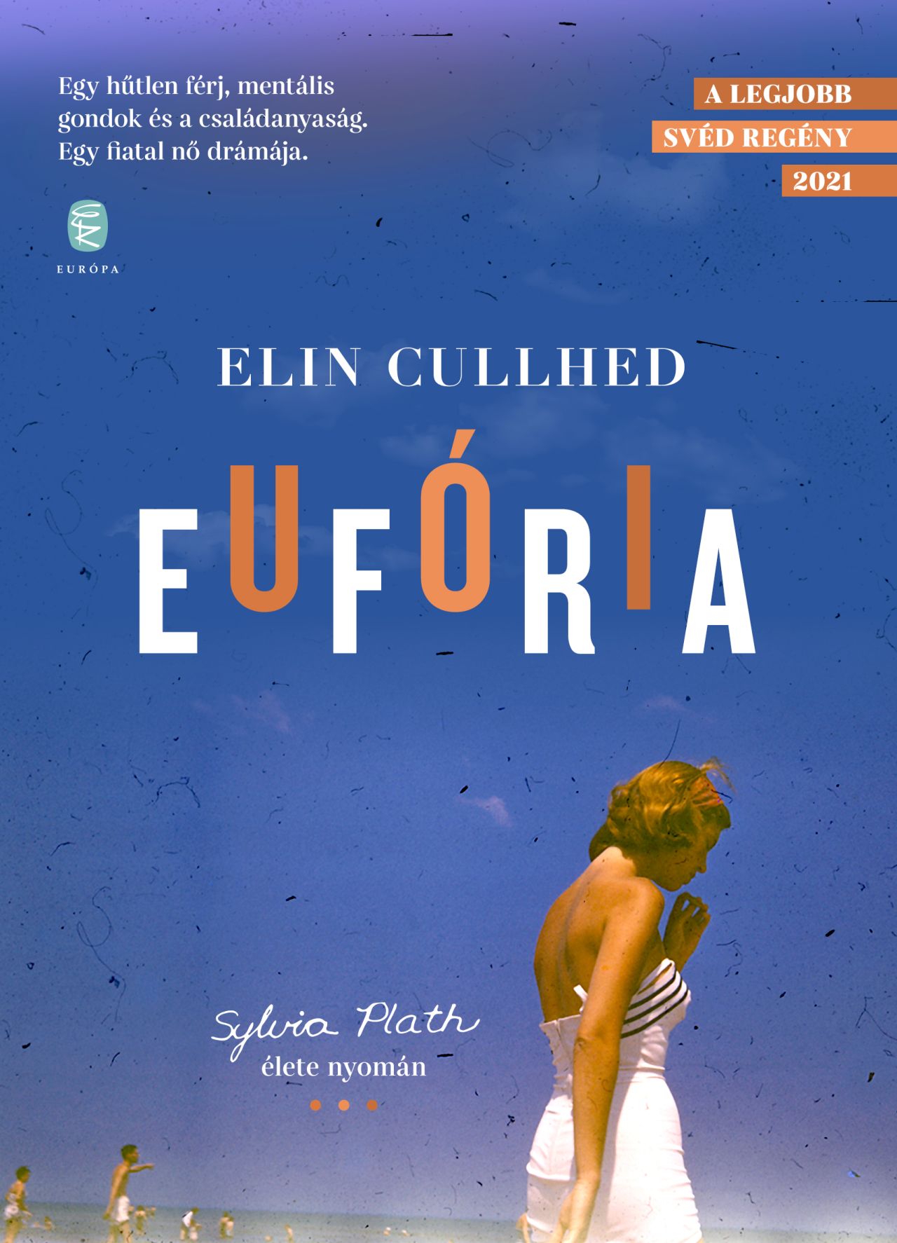 Elin Cullhed - Eufória - Sylvia Plath élete nyomán