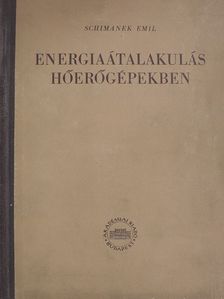 Schimanek Emil - Energiaátalakulás hőerőgépekben [antikvár]