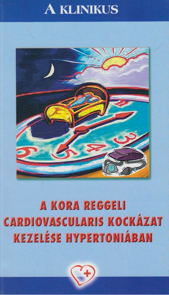 Alföldi Sándor, Vértes András - A kora reggeli cardiovascularis kockázat kezelése hypertoniában [antikvár]