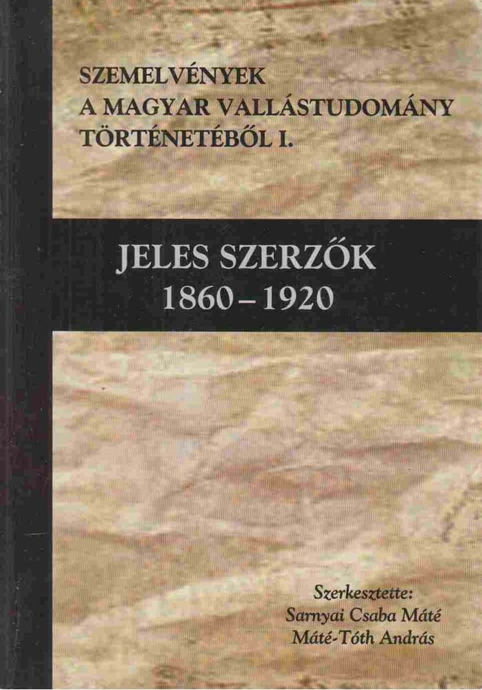 Sarnyai Csaba Máté (szerk.), Máté-Tóth András (szerk.) - Jeles szerzők 1860-1920 [antikvár]