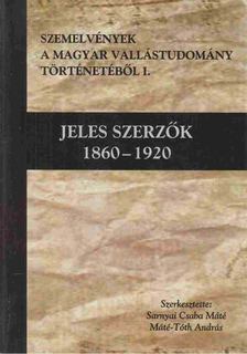 Sarnyai Csaba Máté (szerk.), Máté-Tóth András (szerk.) - Jeles szerzők 1860-1920 [antikvár]