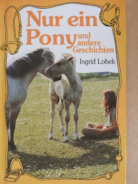 Ingrid Lobek - Nur ein Pony und andere Geschichten [antikvár]
