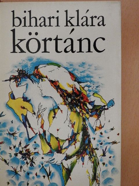 Bihari Klára - Körtánc [antikvár]