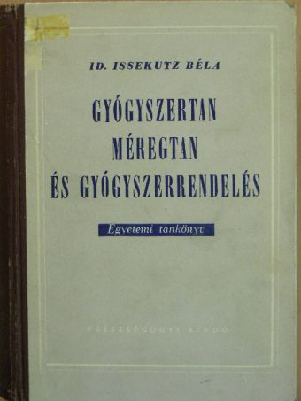 Dr. Issekutz Béla - Gyógyszertan, méregtan és gyógyszerrendelés [antikvár]