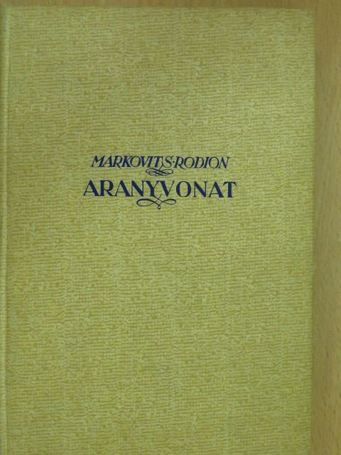 Markovits Rodion - Aranyvonat [antikvár]