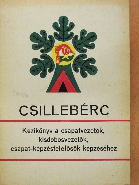 Antal Ibolya - Kézikönyv a csapatvezetők, kisdobosvezetők, csapat-képzésfelelősök képzéséhez [antikvár]