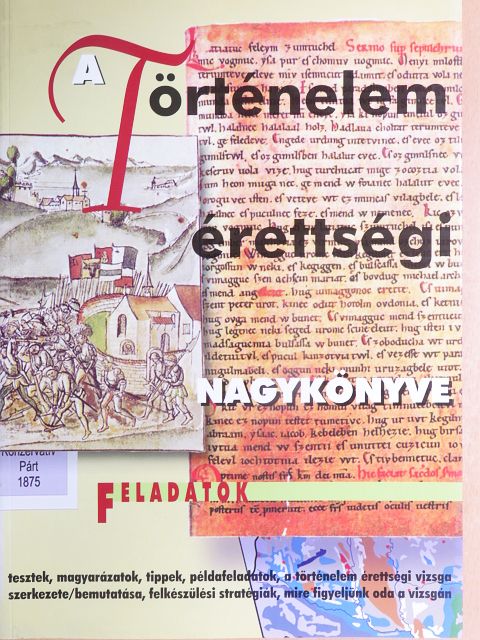 Galántha Gergely - A történelem érettségi nagykönyve [antikvár]