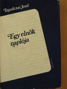 Tapolczai Jenő - Egy elnök naplója [antikvár]
