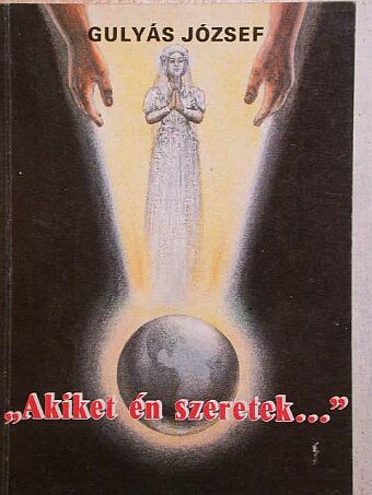 Gulyás József - "Akiket én szeretek..." [antikvár]